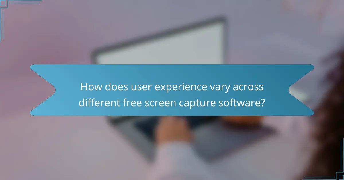 How does user experience vary across different free screen capture software?