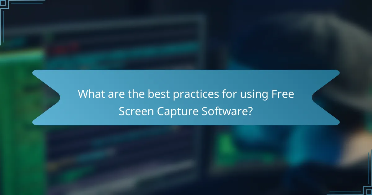 What are the best practices for using Free Screen Capture Software?
