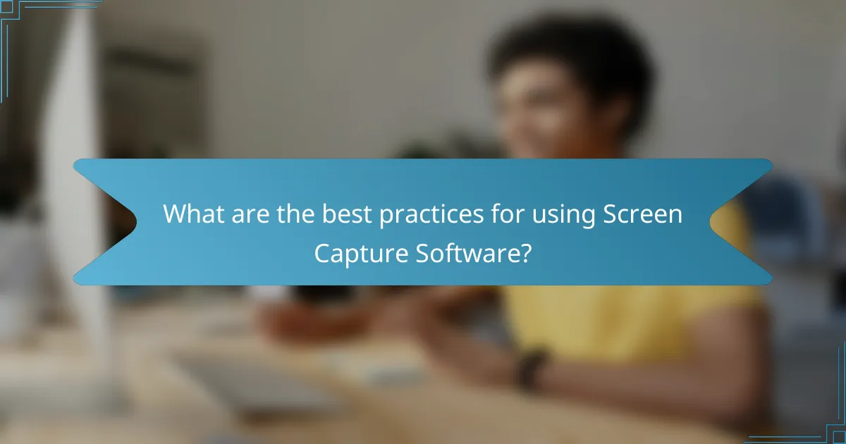 What are the best practices for using Screen Capture Software?