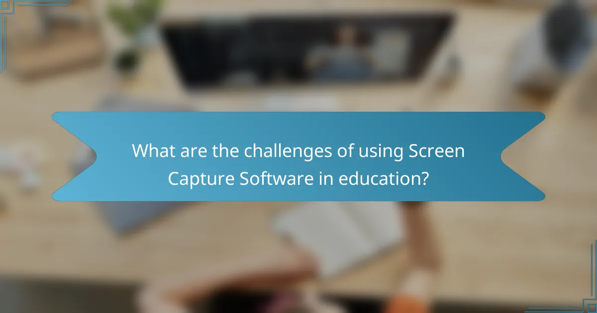 What are the challenges of using Screen Capture Software in education?