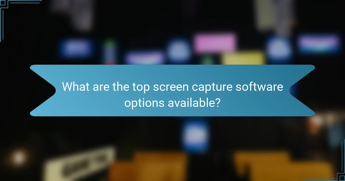 What are the top screen capture software options available?