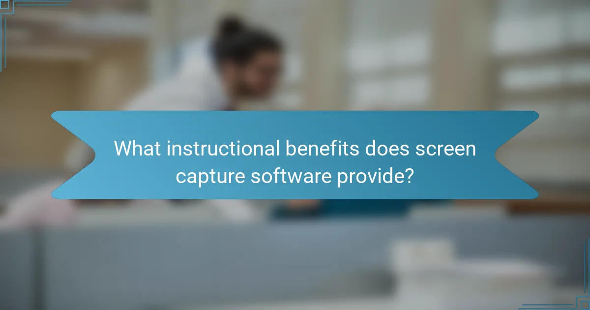 What instructional benefits does screen capture software provide?