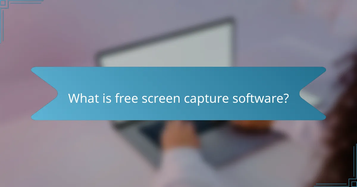 What is free screen capture software?