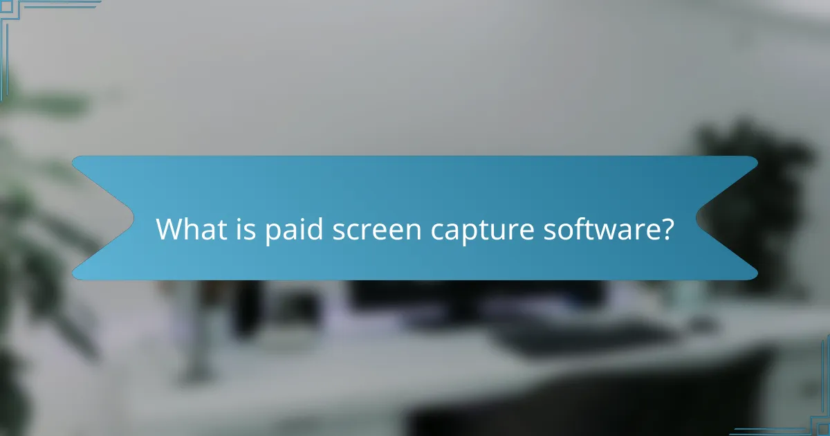 What is paid screen capture software?