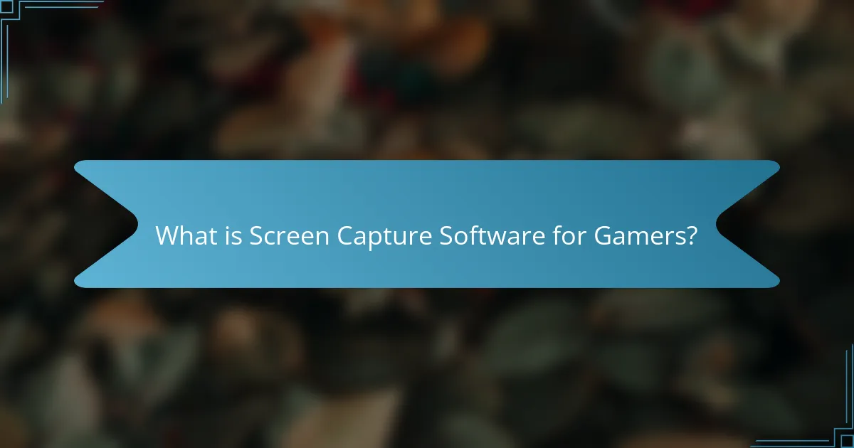 What is Screen Capture Software for Gamers?