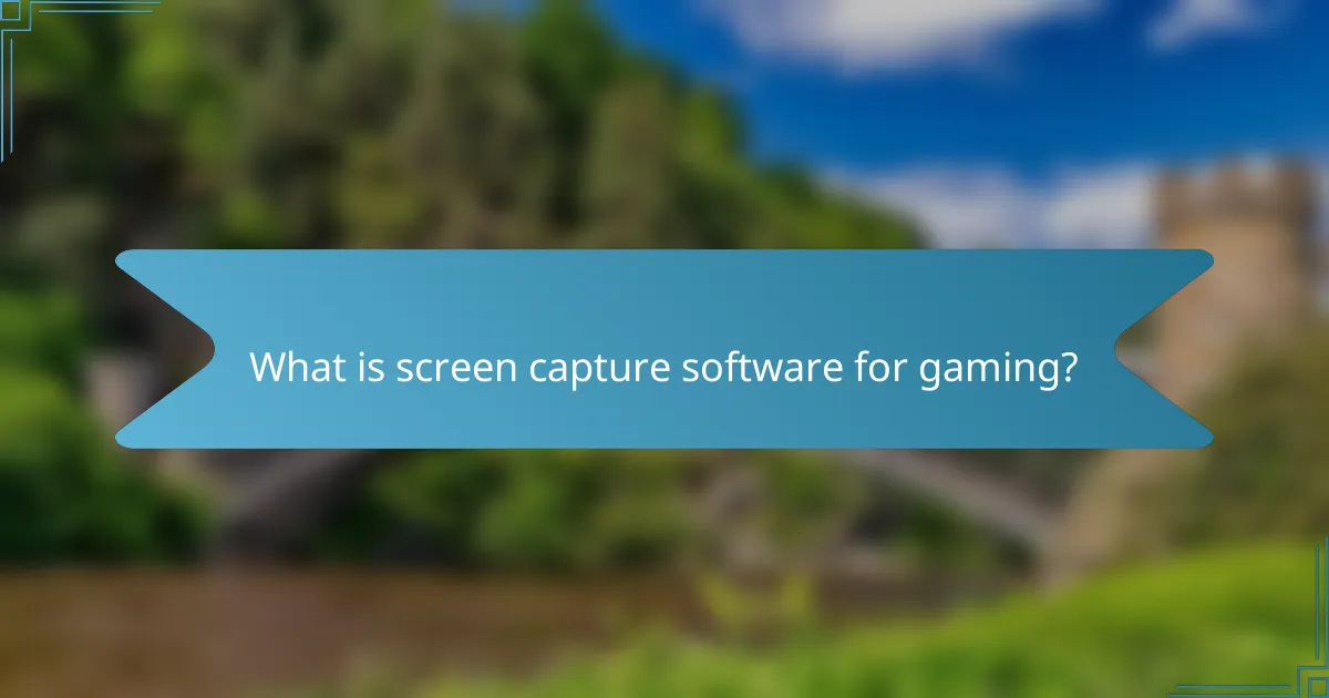 What is screen capture software for gaming?