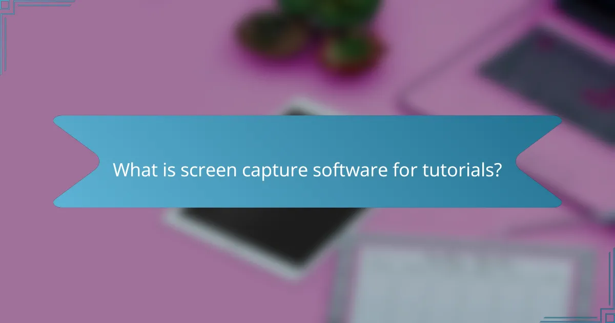 What is screen capture software for tutorials?