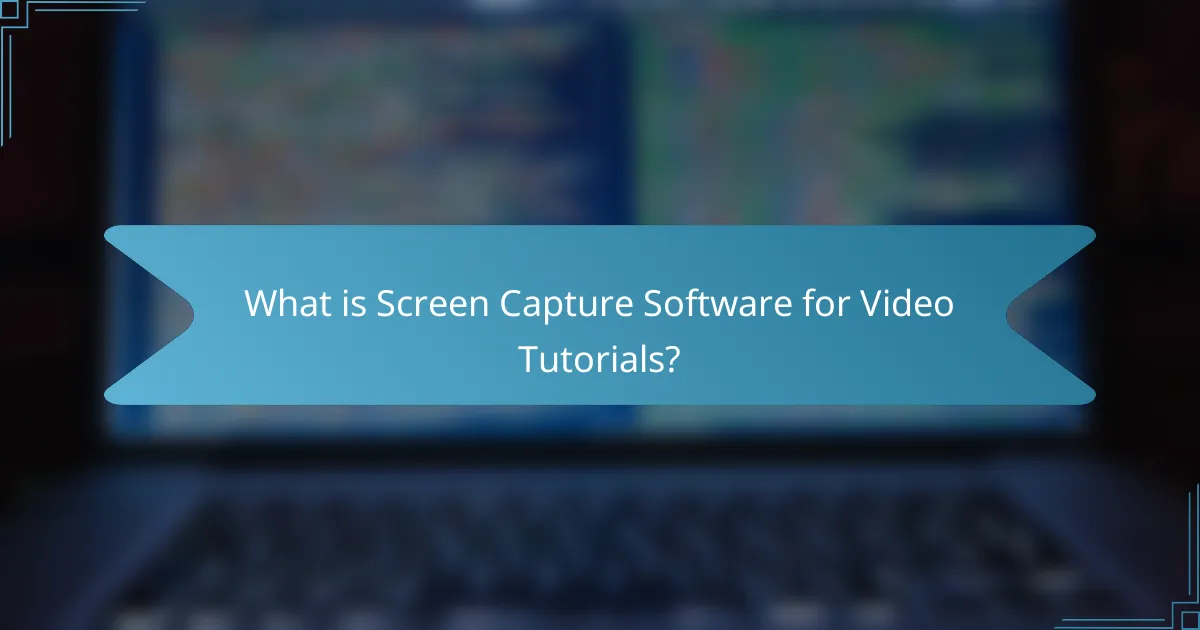 What is Screen Capture Software for Video Tutorials?