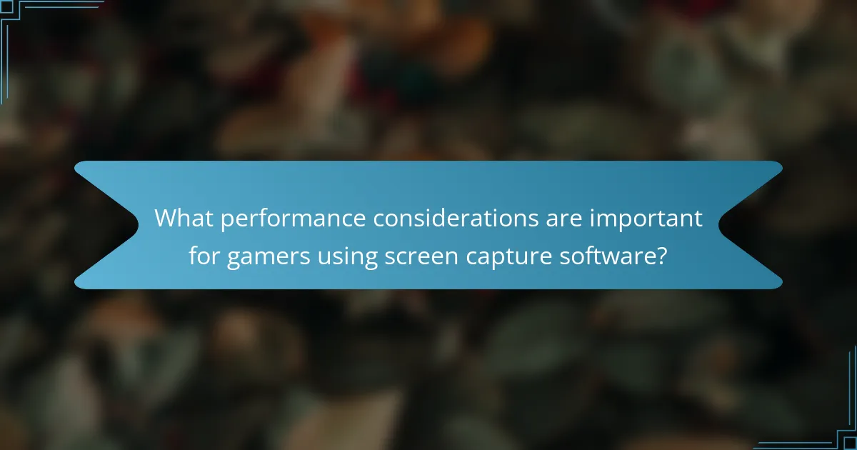 What performance considerations are important for gamers using screen capture software?