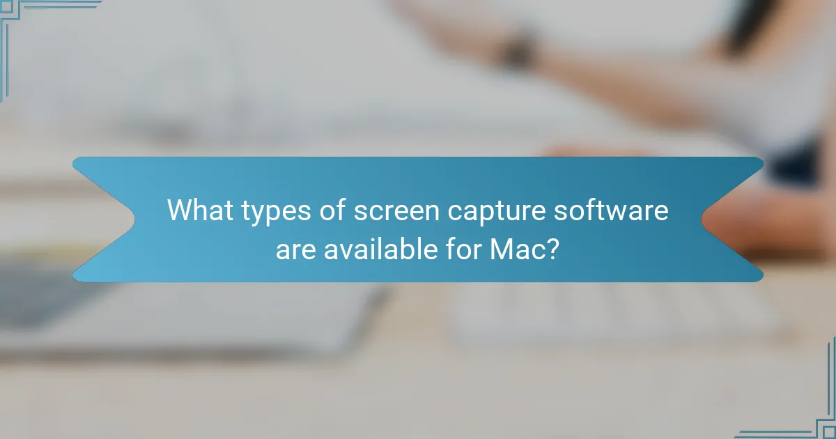 What types of screen capture software are available for Mac?