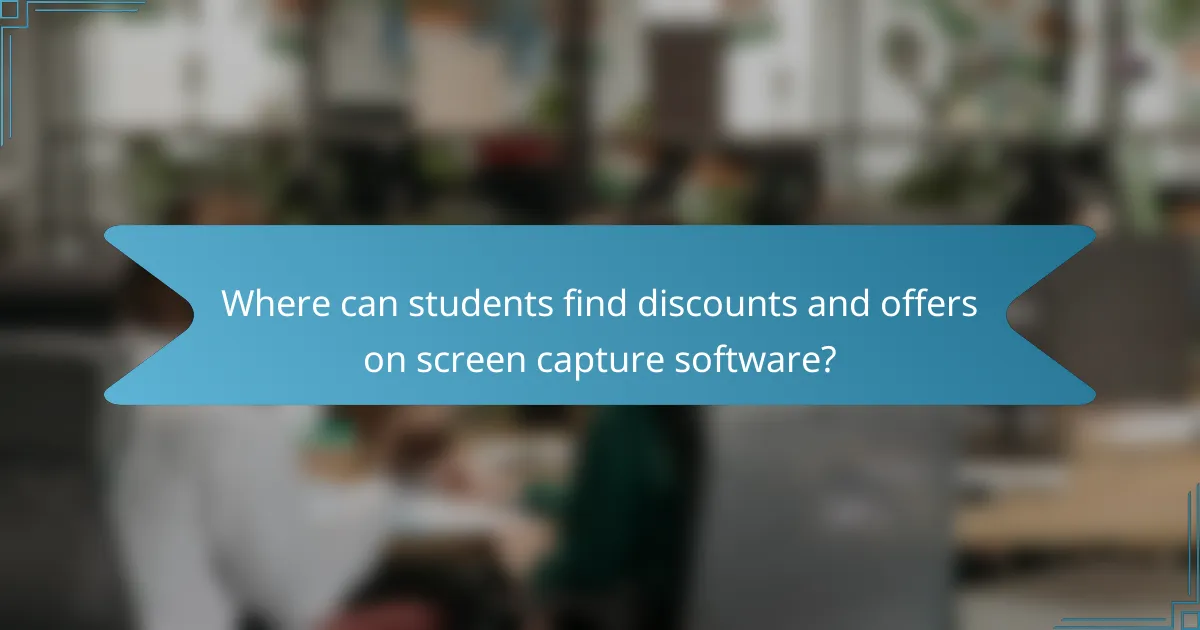 Where can students find discounts and offers on screen capture software?